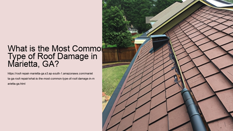 What is the Most Common Type of Roof Damage in Marietta, GA?